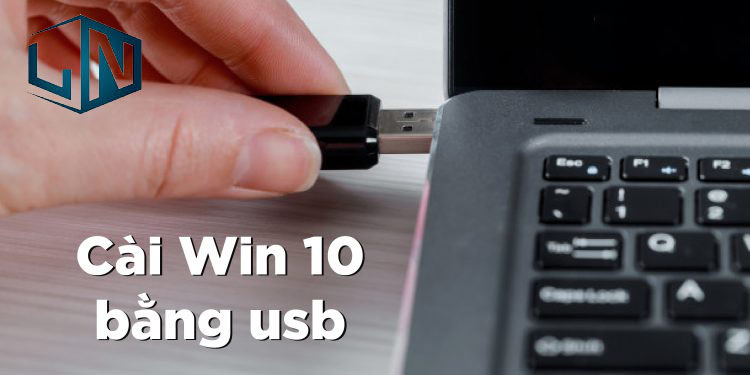 Cách cài Win 10 bằng USB từ A đến Z đơn giản nhất có thể - Laptop Lê Nghĩa