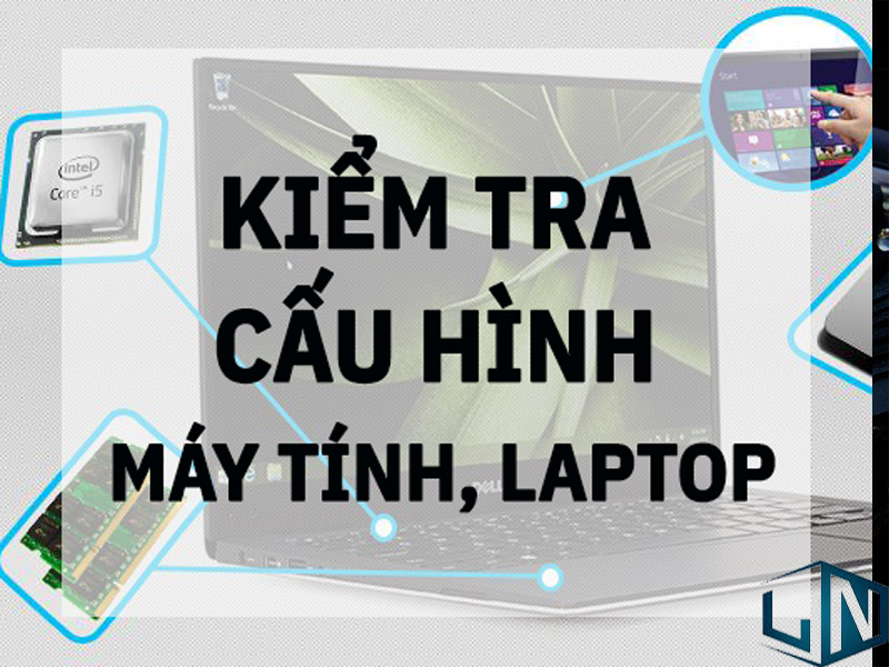 Cách kiểm tra cấu hình máy tính Windows nhanh chuẩn nhất - Laptop Lê Nghĩa